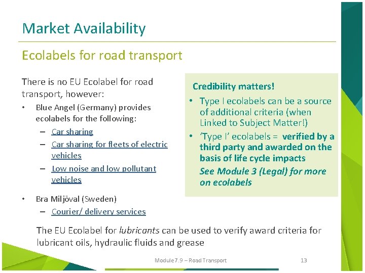 Market Availability Ecolabels for road transport There is no EU Ecolabel for road transport,
