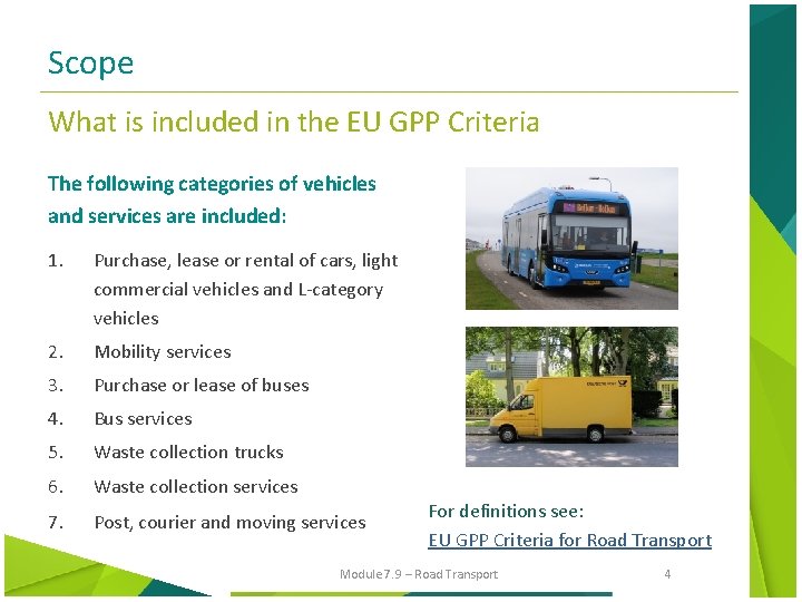 Scope What is included in the EU GPP Criteria The following categories of vehicles