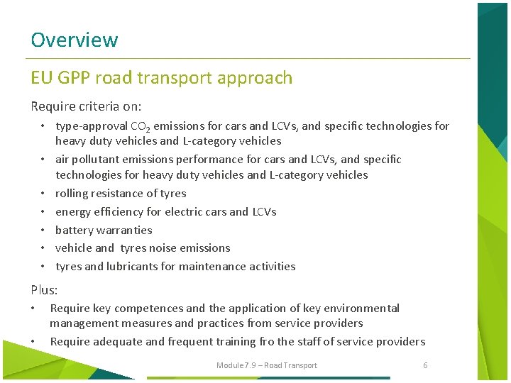 Overview EU GPP road transport approach Require criteria on: • type-approval CO 2 emissions