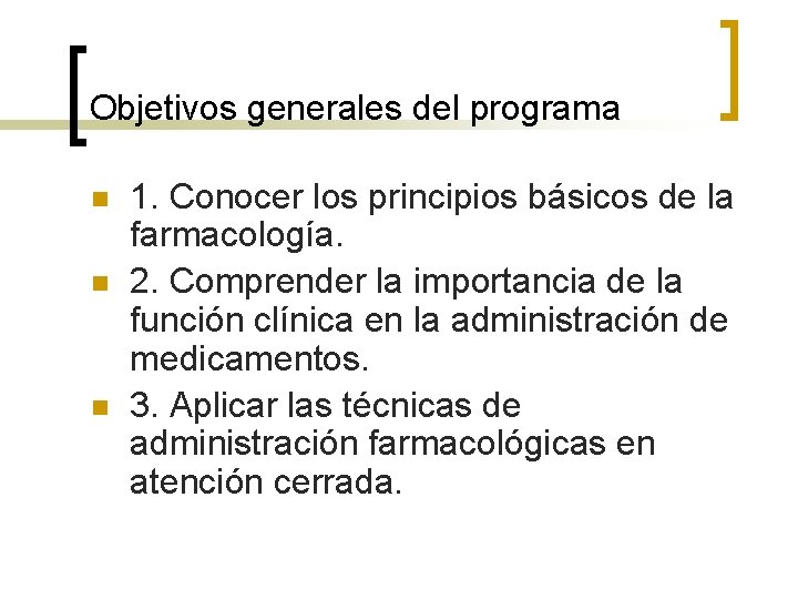 Objetivos generales del programa n n n 1. Conocer los principios básicos de la Objetivos generales del programa n n n 1. Conocer los principios básicos de la