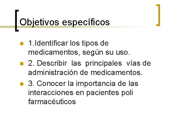 Objetivos específicos n n n 1. Identificar los tipos de medicamentos, según su uso. Objetivos específicos n n n 1. Identificar los tipos de medicamentos, según su uso.