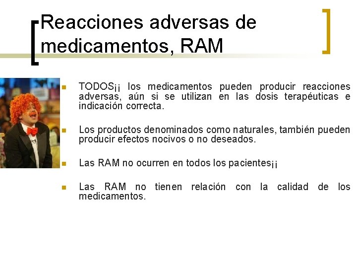 Reacciones adversas de medicamentos, RAM n TODOS¡¡ los medicamentos pueden producir reacciones adversas, aún Reacciones adversas de medicamentos, RAM n TODOS¡¡ los medicamentos pueden producir reacciones adversas, aún