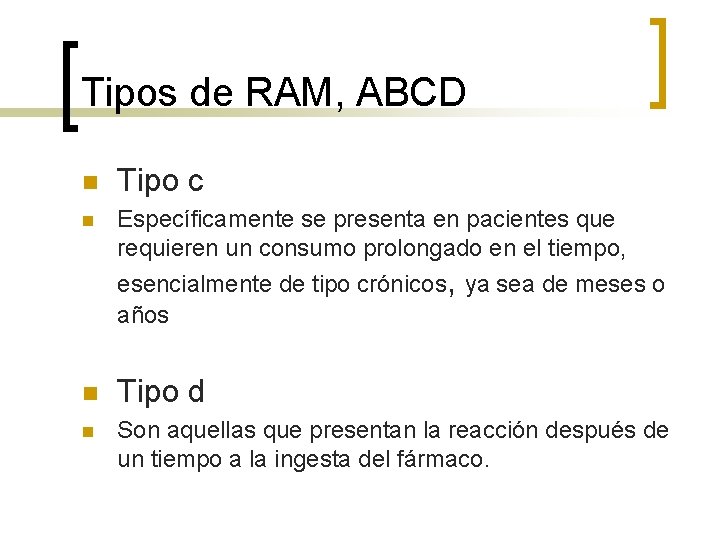 Tipos de RAM, ABCD n Tipo c n Específicamente se presenta en pacientes que Tipos de RAM, ABCD n Tipo c n Específicamente se presenta en pacientes que