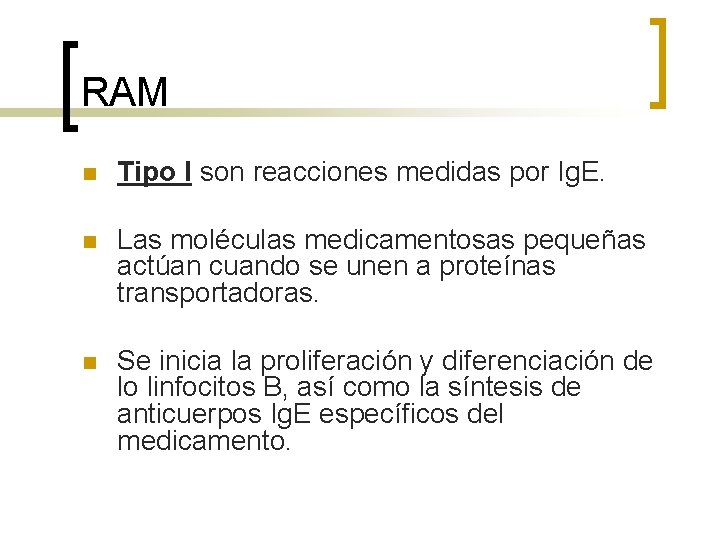 RAM n Tipo I son reacciones medidas por Ig. E. n Las moléculas medicamentosas RAM n Tipo I son reacciones medidas por Ig. E. n Las moléculas medicamentosas
