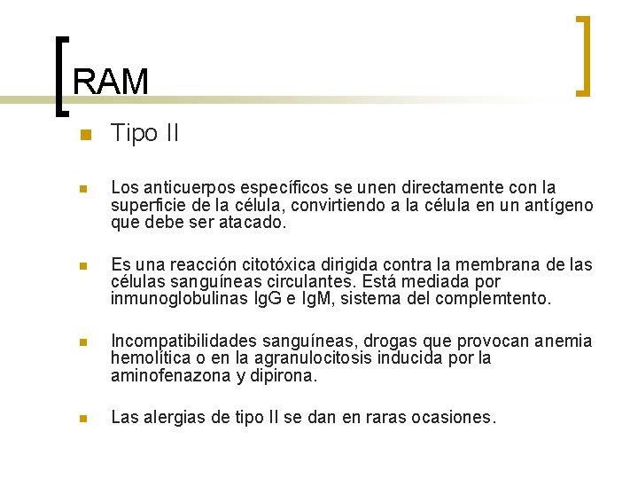 RAM n Tipo II n Los anticuerpos específicos se unen directamente con la superficie RAM n Tipo II n Los anticuerpos específicos se unen directamente con la superficie