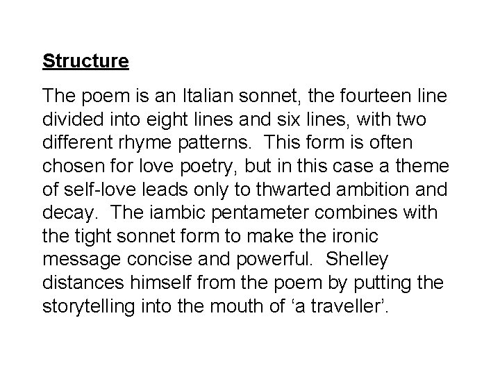 Structure The poem is an Italian sonnet, the fourteen line divided into eight lines
