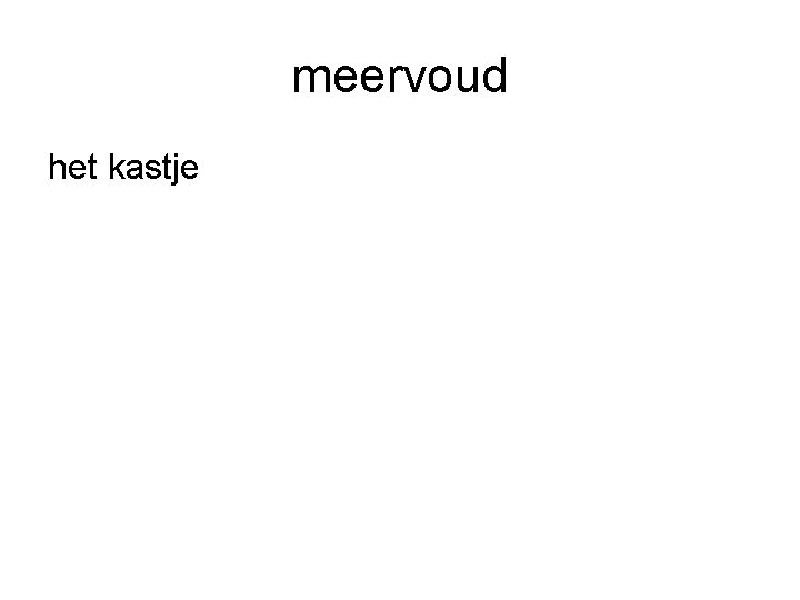 meervoud het kastje 