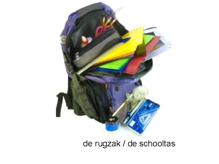 de rugzak / de schooltas 