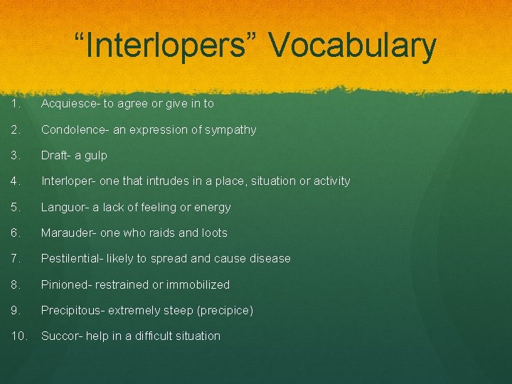 “Interlopers” Vocabulary 1. Acquiesce- to agree or give in to 2. Condolence- an expression