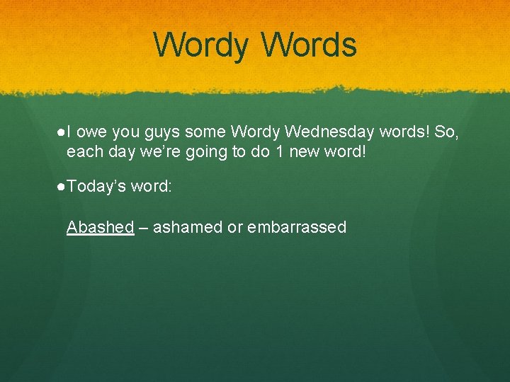 Wordy Words ●I owe you guys some Wordy Wednesday words! So, each day we’re