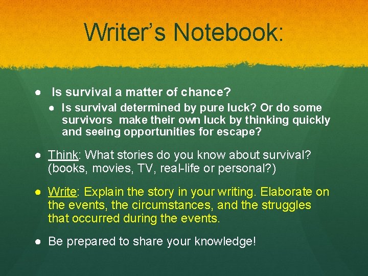 Writer’s Notebook: ● Is survival a matter of chance? ● Is survival determined by