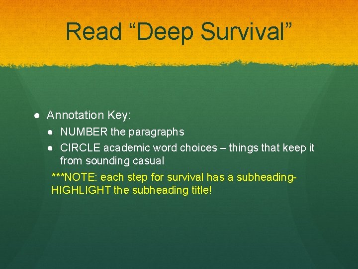 Read “Deep Survival” ● Annotation Key: ● NUMBER the paragraphs ● CIRCLE academic word