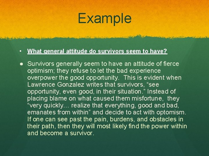 Example • What general attitude do survivors seem to have? ● Survivors generally seem