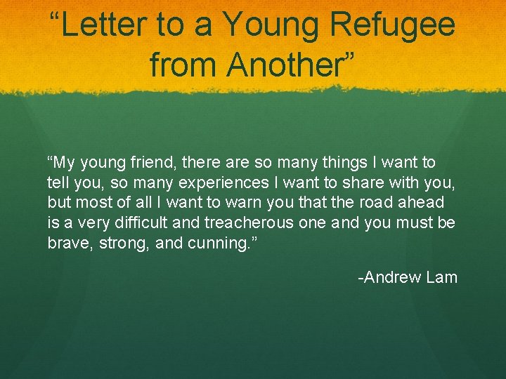 “Letter to a Young Refugee from Another” “My young friend, there are so many