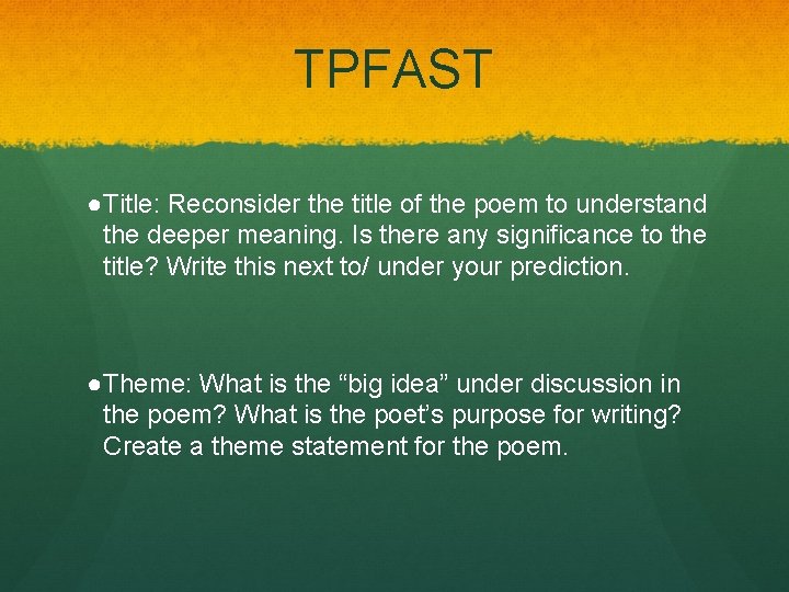 TPFAST ●Title: Reconsider the title of the poem to understand the deeper meaning. Is