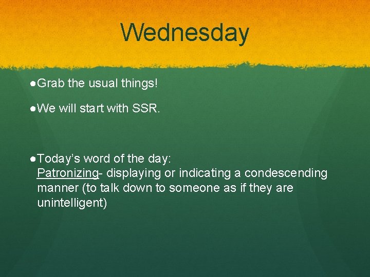 Wednesday ●Grab the usual things! ●We will start with SSR. ●Today’s word of the