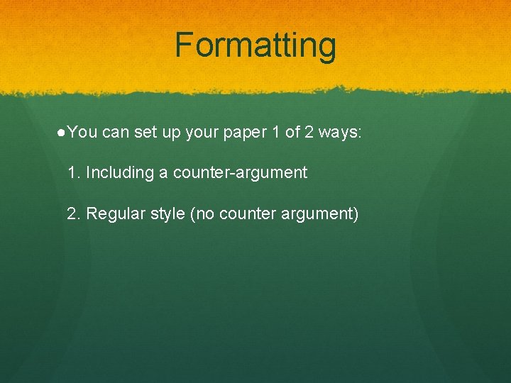 Formatting ●You can set up your paper 1 of 2 ways: 1. Including a