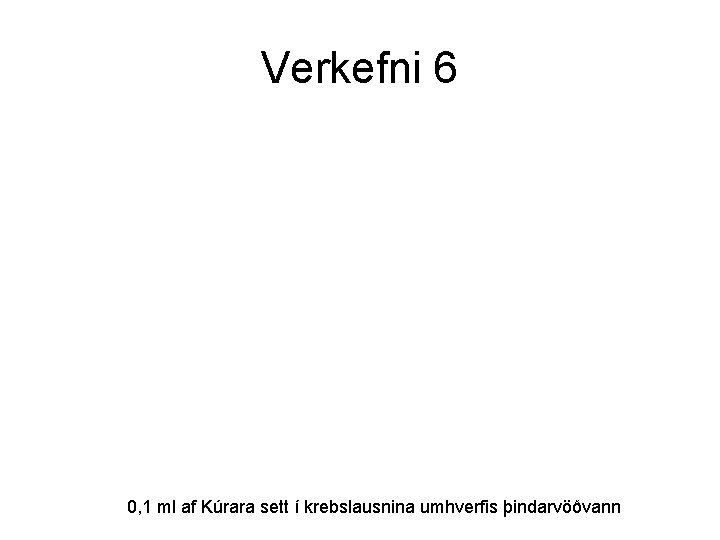 Verkefni 6 0, 1 ml af Kúrara sett í krebslausnina umhverfis þindarvöðvann 