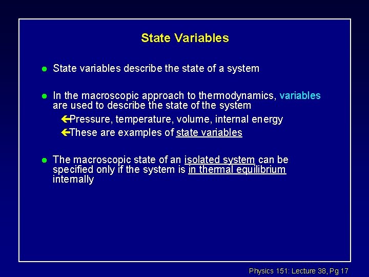 State Variables l State variables describe the state of a system l In the