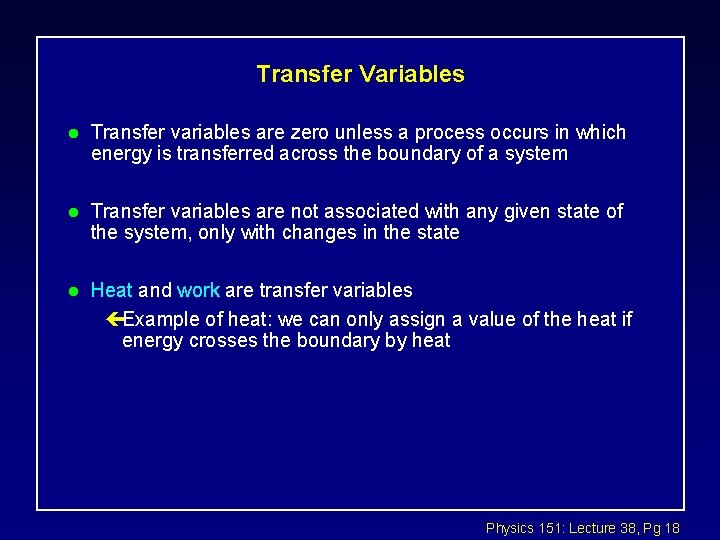 Transfer Variables l Transfer variables are zero unless a process occurs in which energy