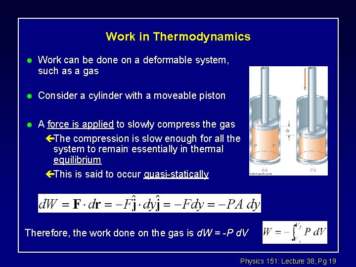 Work in Thermodynamics l Work can be done on a deformable system, such as