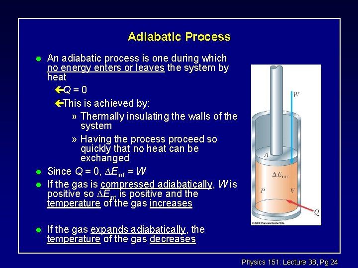 Adiabatic Process l l An adiabatic process is one during which no energy enters