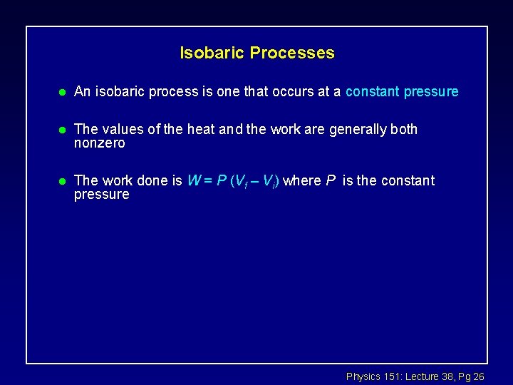 Isobaric Processes l An isobaric process is one that occurs at a constant pressure