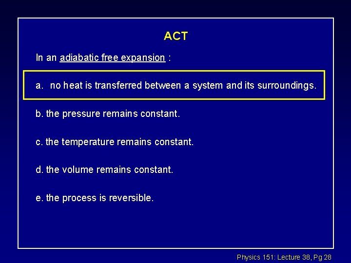 ACT In an adiabatic free expansion : a. no heat is transferred between a