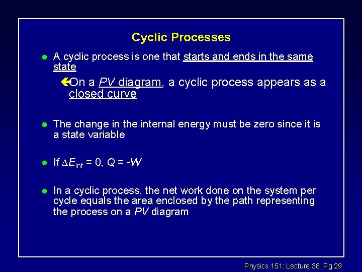 Cyclic Processes l A cyclic process is one that starts and ends in the