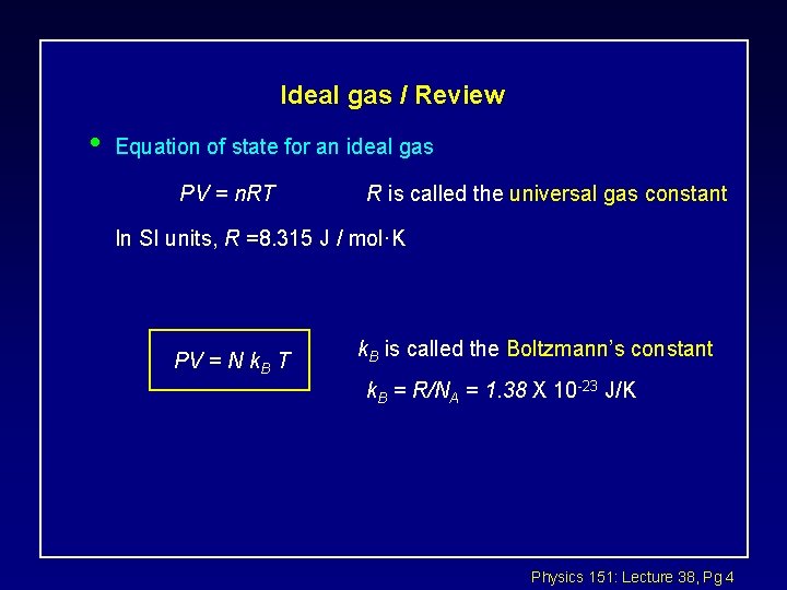 Ideal gas / Review • Equation of state for an ideal gas PV =