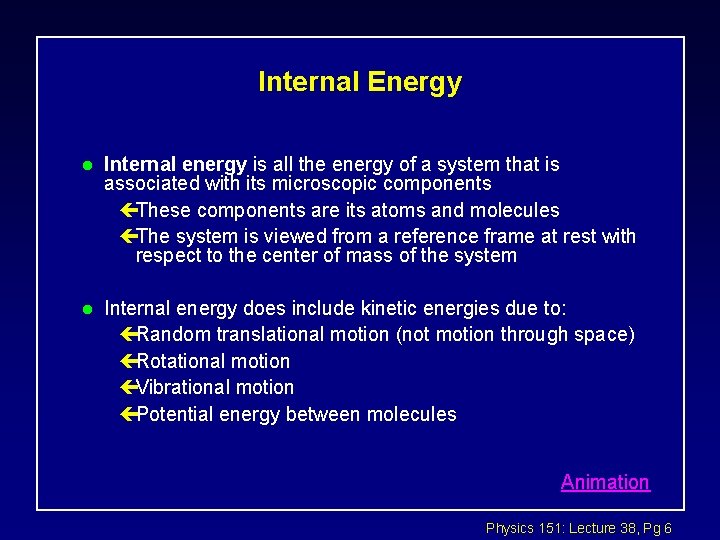 Internal Energy l Internal energy is all the energy of a system that is