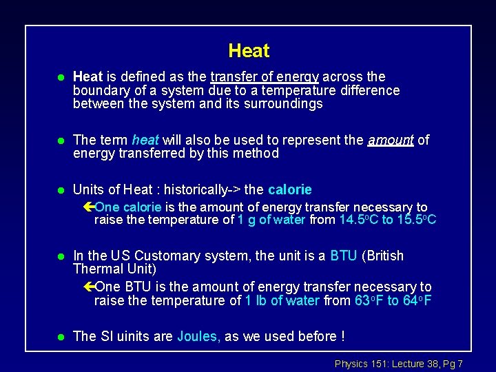 Heat l Heat is defined as the transfer of energy across the boundary of