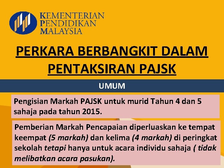 PERKARA BERBANGKIT DALAM PENTAKSIRAN PAJSK UMUM Pengisian Markah PAJSK untuk murid Tahun 4 dan