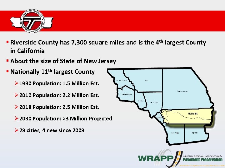 § Riverside County has 7, 300 square miles and is the 4 th largest