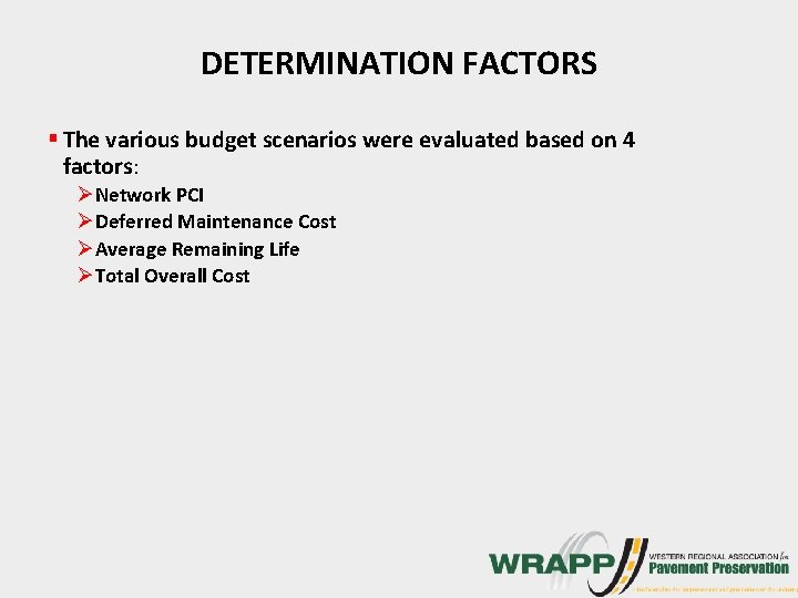 DETERMINATION FACTORS § The various budget scenarios were evaluated based on 4 factors: ØNetwork