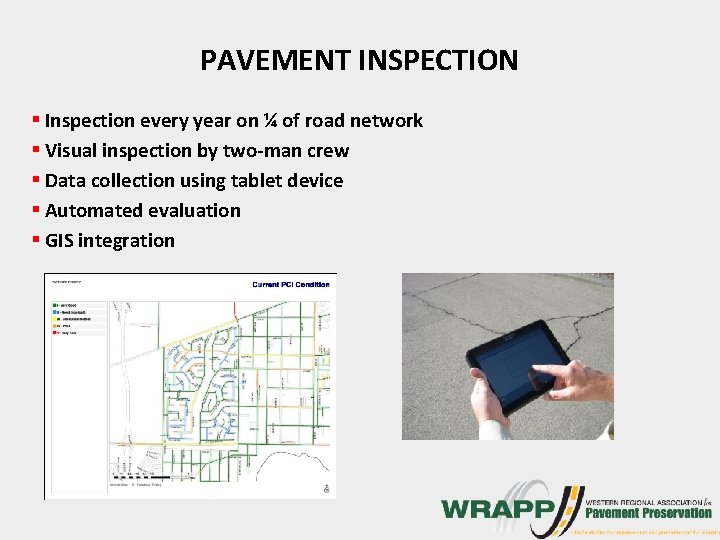 PAVEMENT INSPECTION § Inspection every year on ¼ of road network § Visual inspection