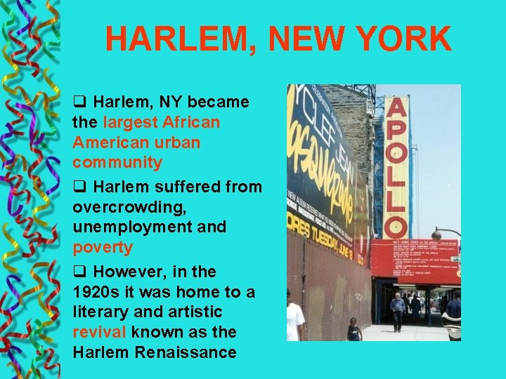 HARLEM, NEW YORK q Harlem, NY became the largest African American urban community q