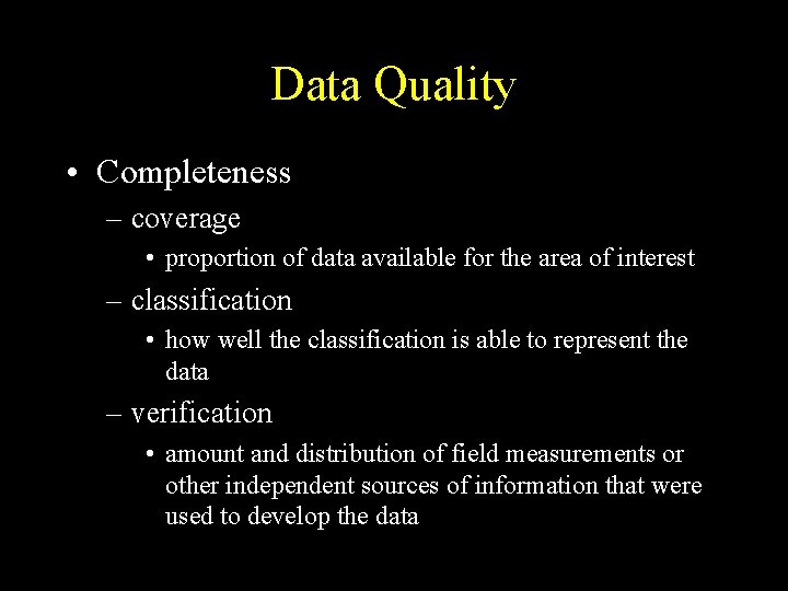 Data Quality • Completeness – coverage • proportion of data available for the area