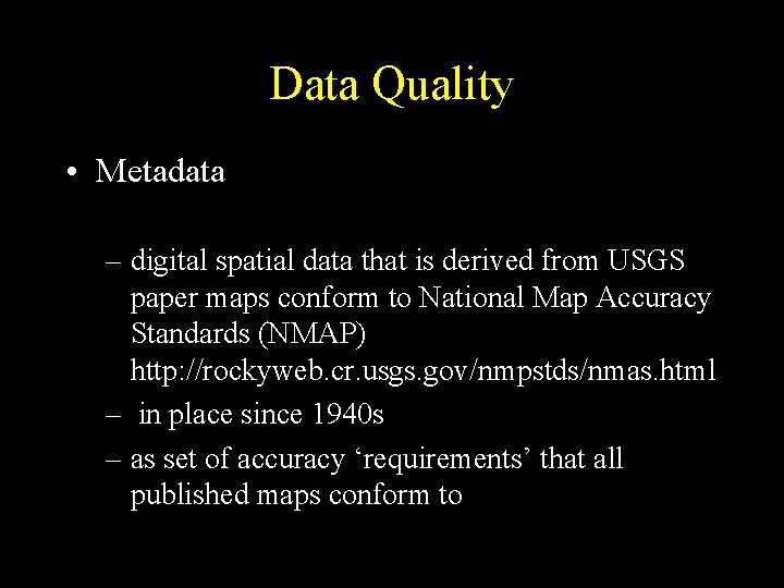 Data Quality • Metadata – digital spatial data that is derived from USGS paper