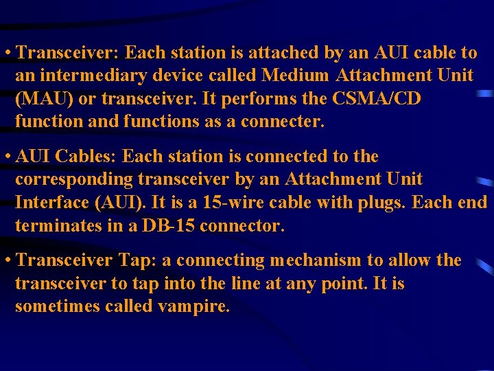  • Transceiver: Each station is attached by an AUI cable to an intermediary