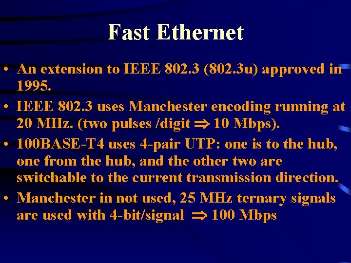 Fast Ethernet • An extension to IEEE 802. 3 (802. 3 u) approved in