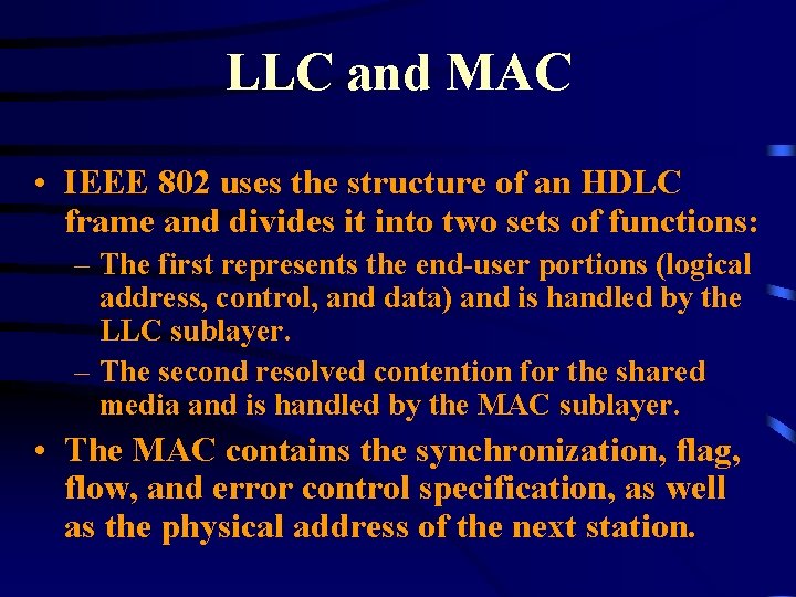 LLC and MAC • IEEE 802 uses the structure of an HDLC frame and