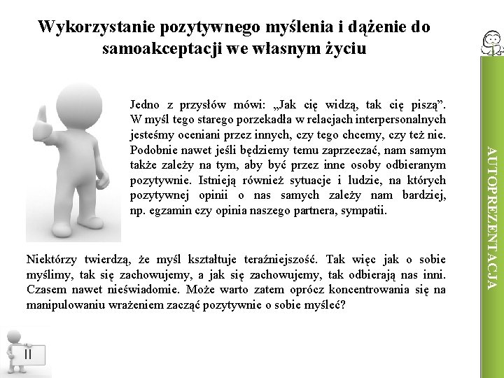 Wykorzystanie pozytywnego myślenia i dążenie do samoakceptacji we własnym życiu Niektórzy twierdzą, że myśl