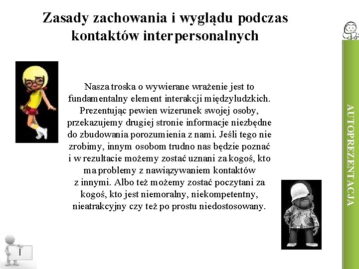 Zasady zachowania i wyglądu podczas kontaktów interpersonalnych I AUTOPREZENTACJA Nasza troska o wywierane wrażenie
