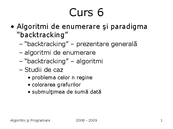 Curs 6 • Algoritmi de enumerare şi paradigma “backtracking” – prezentare generală – algoritmi