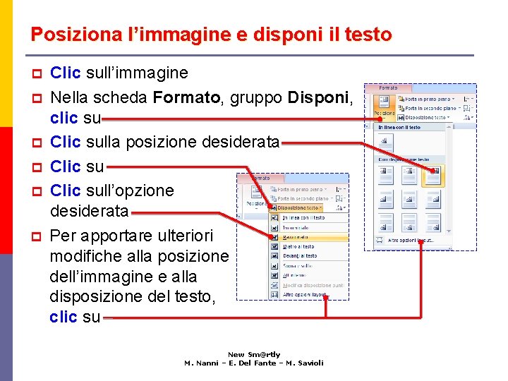 Posiziona l’immagine e disponi il testo p p p Clic sull’immagine Nella scheda Formato,