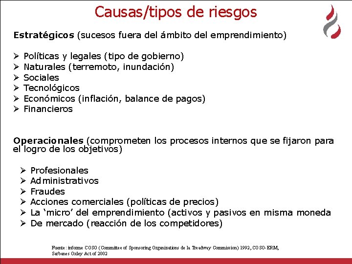 Causas/tipos de riesgos Estratégicos (sucesos fuera del ámbito del emprendimiento) Ø Ø Ø Políticas