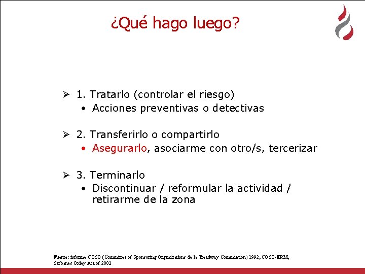 ¿Qué hago luego? Ø 1. Tratarlo (controlar el riesgo) • Acciones preventivas o detectivas