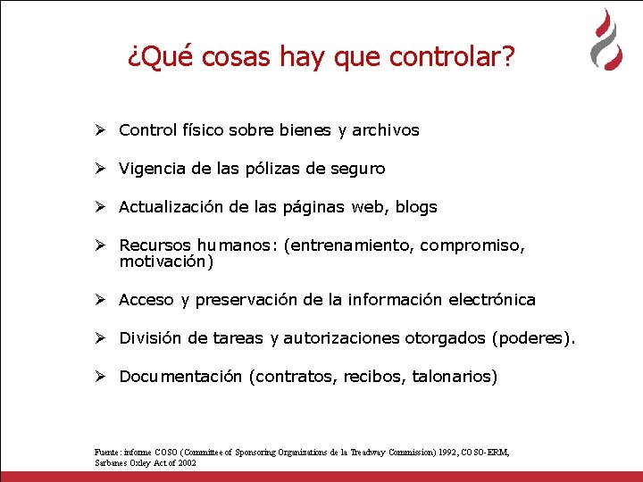 ¿Qué cosas hay que controlar? Ø Control físico sobre bienes y archivos Ø Vigencia