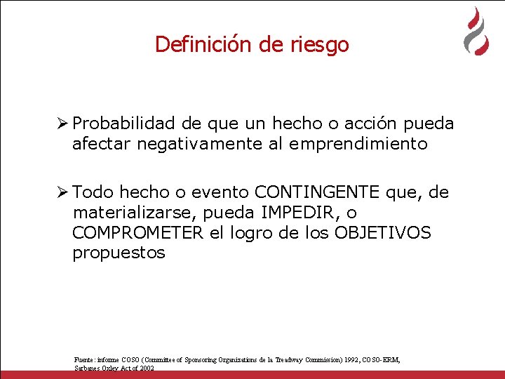 Definición de riesgo Ø Probabilidad de que un hecho o acción pueda afectar negativamente
